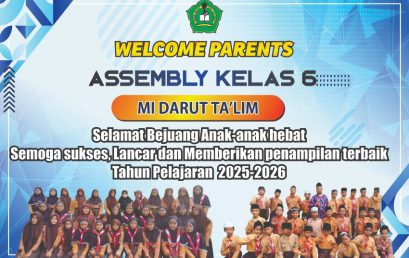 “Welcome to the Parents Assembly of Grade 6” MI Darut Ta’lim Surabaya