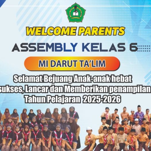 “Welcome to the Parents Assembly of Grade 6” MI Darut Ta’lim Surabaya