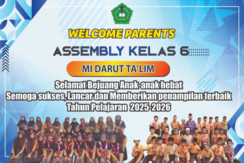 “Welcome to the Parents Assembly of Grade 6” MI Darut Ta’lim Surabaya